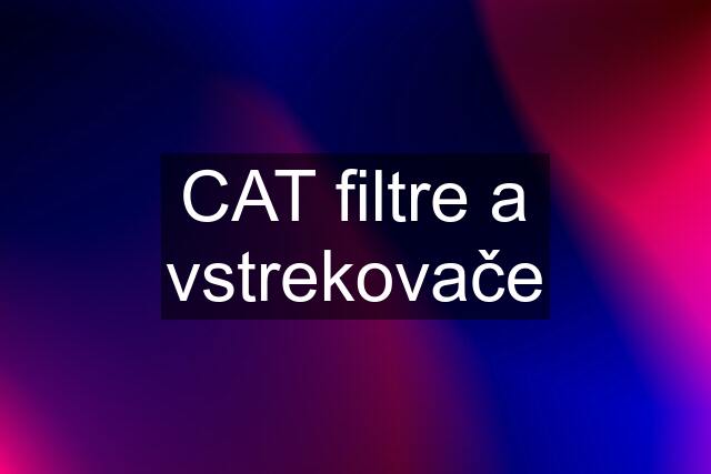 CAT filtre a vstrekovače