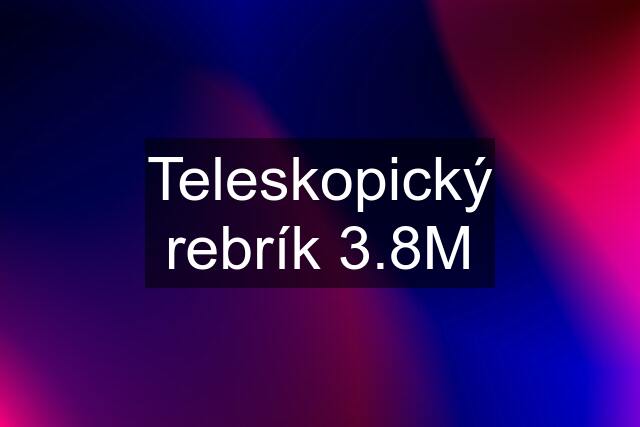 Teleskopický rebrík 3.8M