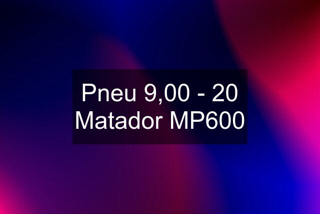 Pneu 9,00 - 20 Matador MP600