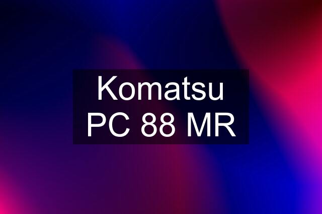 Komatsu PC 88 MR