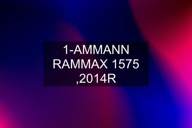 1-AMMANN RAMMAX 1575 ,2014R