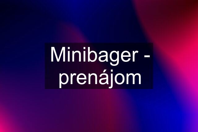 Minibager - prenájom