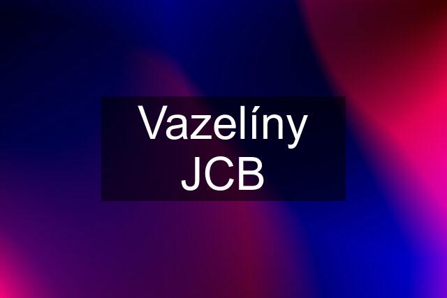 Vazelíny JCB