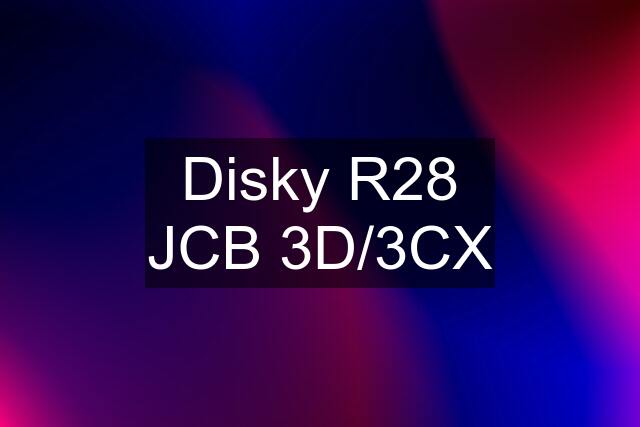 Disky R28 JCB 3D/3CX