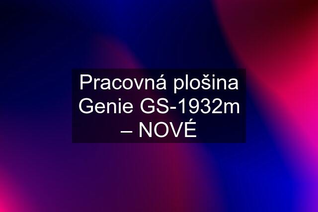 Pracovná plošina Genie GS-1932m – NOVÉ