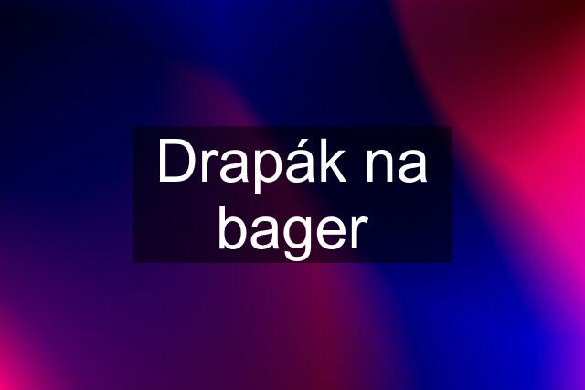 Drapák na bager