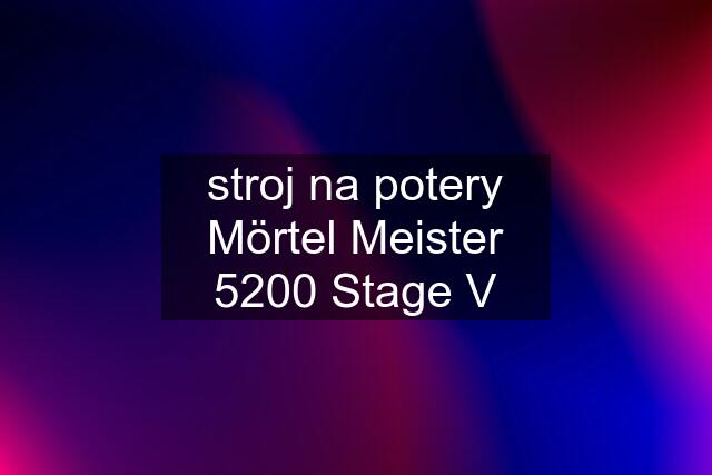 stroj na potery Mörtel Meister 5200 Stage V