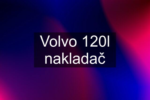 Volvo 120l nakladač