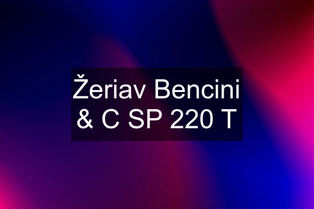 Žeriav Bencini & C SP 220 T