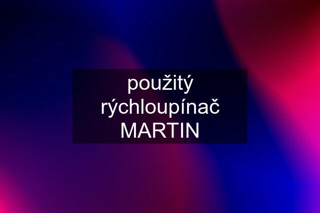 použitý rýchloupínač MARTIN