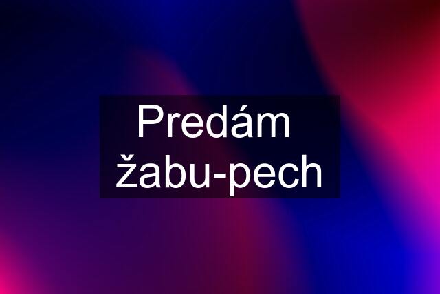 Predám  žabu-pech