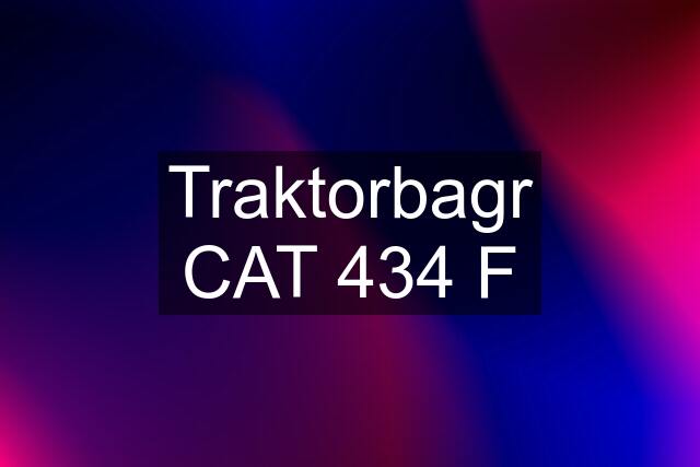 Traktorbagr CAT 434 F