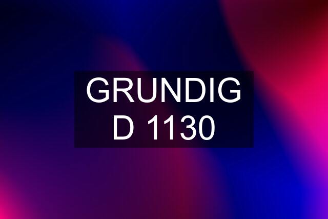 GRUNDIG D 1130