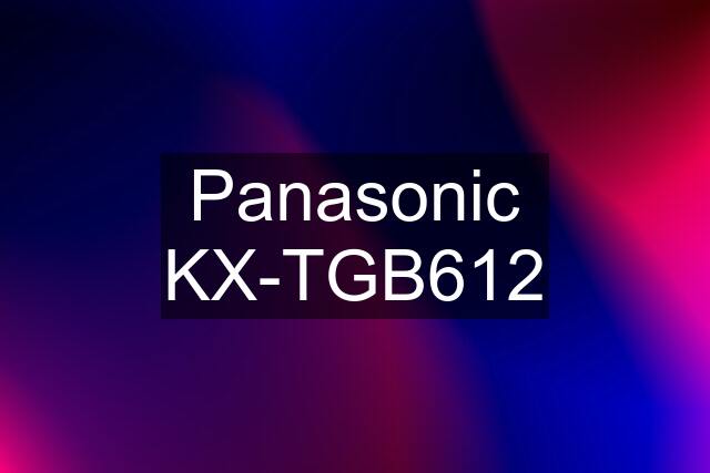 Panasonic KX-TGB612