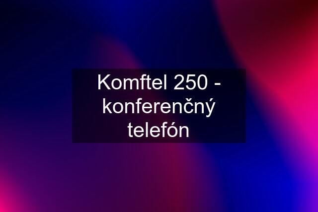 Komftel 250 - konferenčný telefón