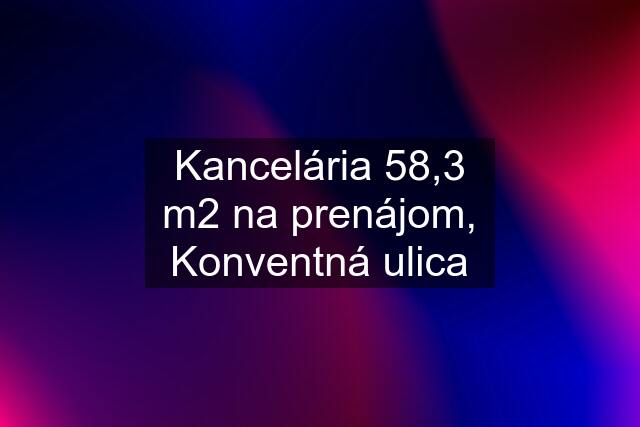 Kancelária 58,3 m2 na prenájom, Konventná ulica