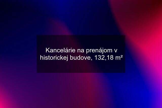 Kancelárie na prenájom v historickej budove, 132,18 m²