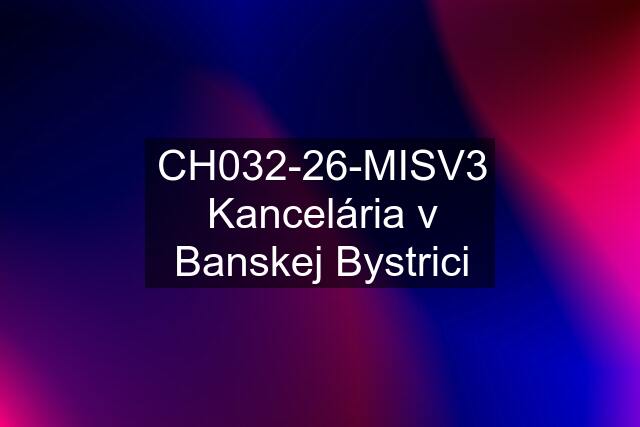 CH032-26-MISV3 Kancelária v Banskej Bystrici