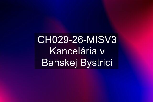 CH029-26-MISV3 Kancelária v Banskej Bystrici