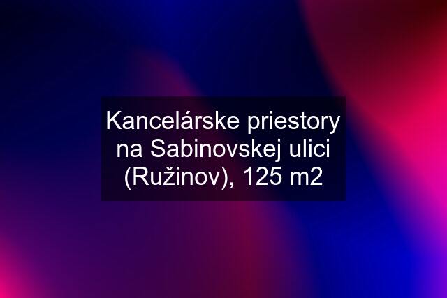 Kancelárske priestory na Sabinovskej ulici (Ružinov), 125 m2