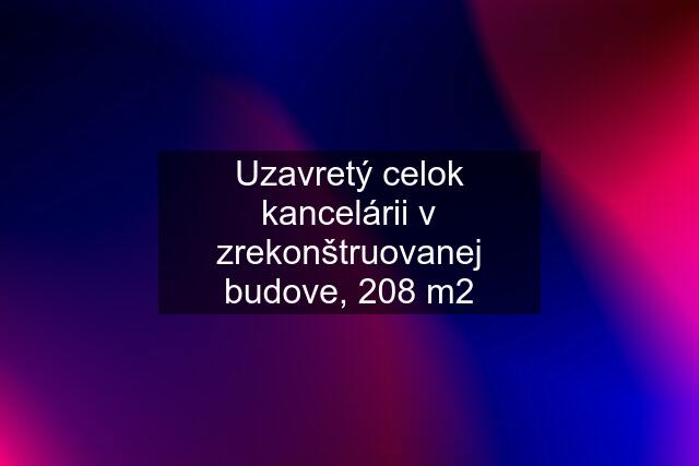 Uzavretý celok kancelárii v zrekonštruovanej budove, 208 m2