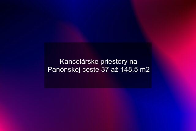 Kancelárske priestory na Panónskej ceste 37 až 148,5 m2