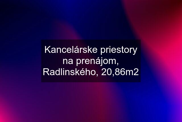 Kancelárske priestory na prenájom, Radlinského, 20,86m2