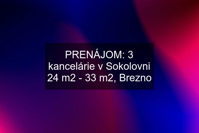 PRENÁJOM: 3 kancelárie v Sokolovni 24 m2 - 33 m2, Brezno