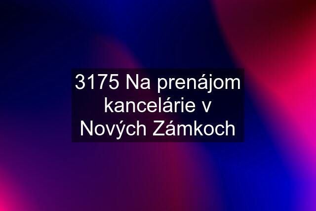 3175 Na prenájom kancelárie v Nových Zámkoch