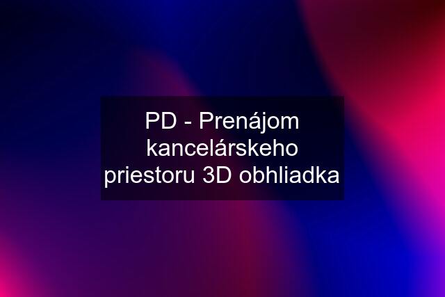 PD - Prenájom kancelárskeho priestoru 3D obhliadka