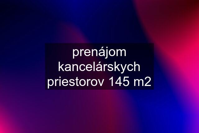 prenájom kancelárskych priestorov 145 m2