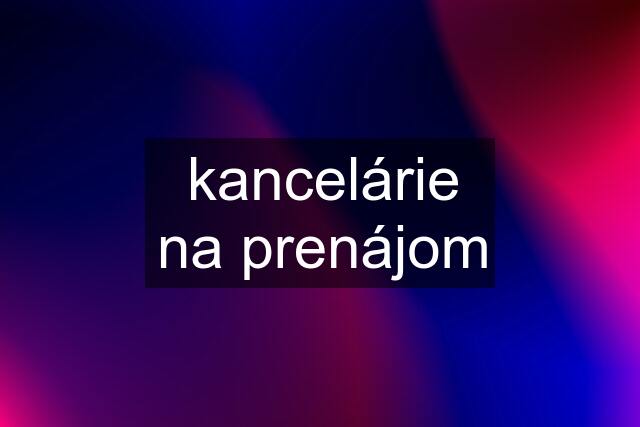 kancelárie na prenájom