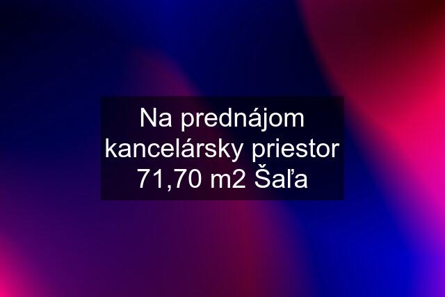 Na prednájom kancelársky priestor 71,70 m2 Šaľa