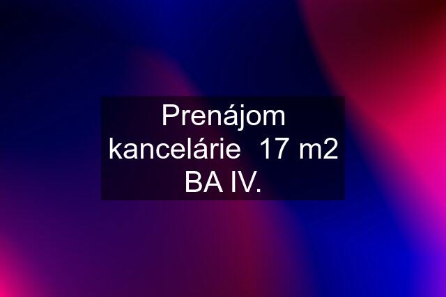 Prenájom kancelárie  17 m2 BA IV.