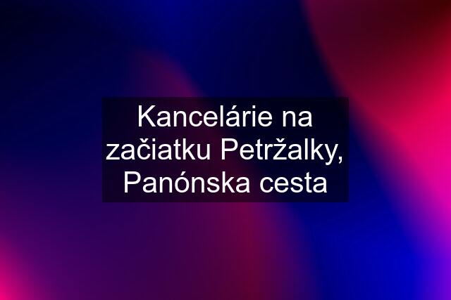 Kancelárie na začiatku Petržalky, Panónska cesta