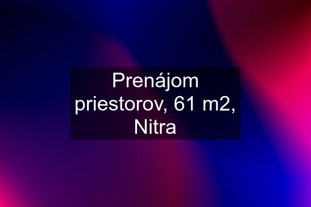 Prenájom priestorov, 61 m2, Nitra