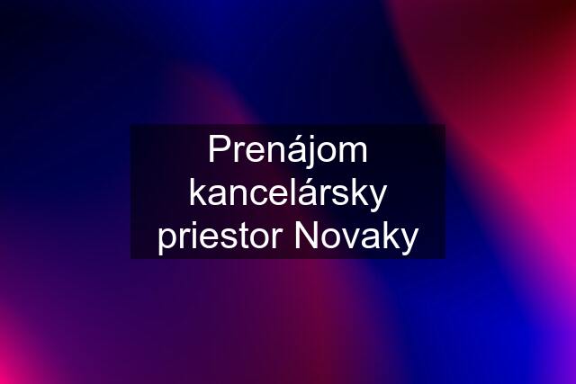 Prenájom kancelársky priestor Novaky