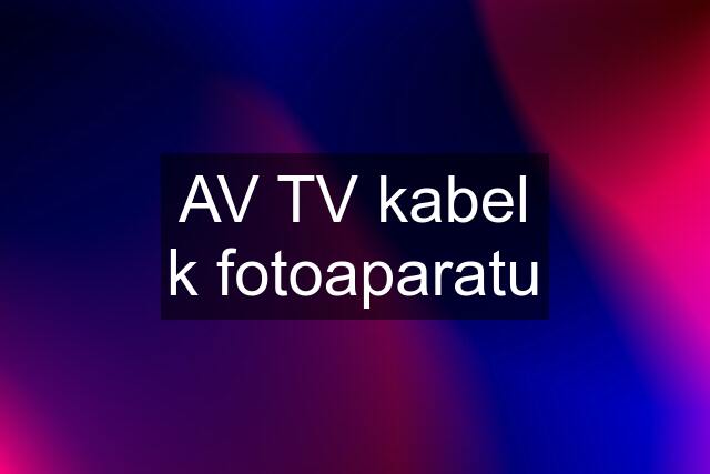 AV TV kabel k fotoaparatu