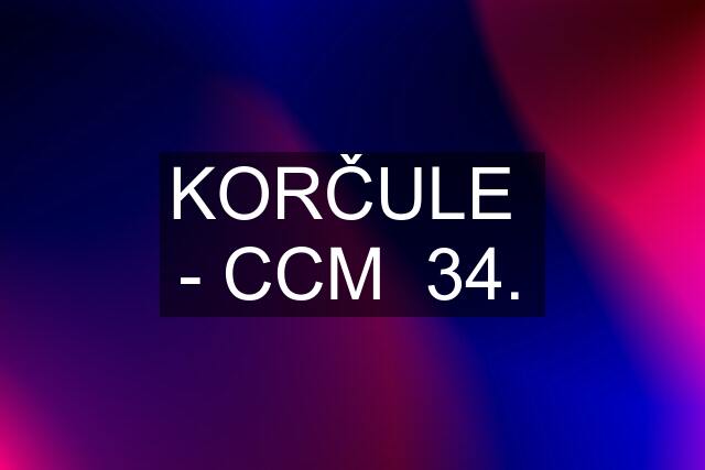 KORČULE  - CCM  34.