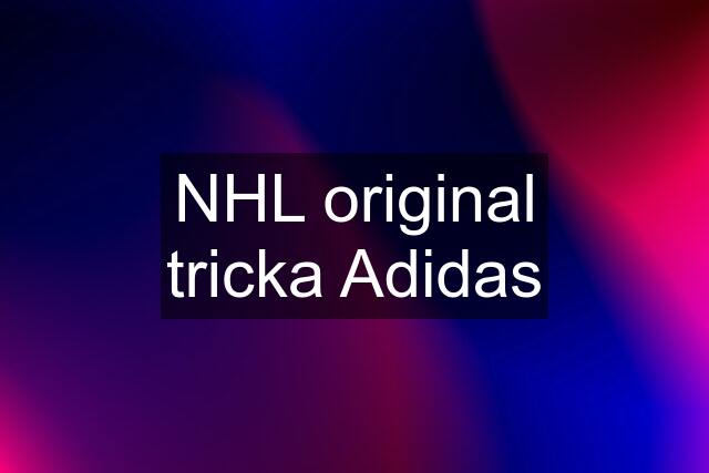 NHL original tricka Adidas