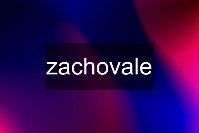 zachovale