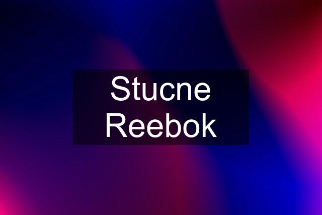 Stucne Reebok