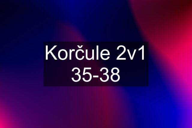 Korčule 2v1 35-38