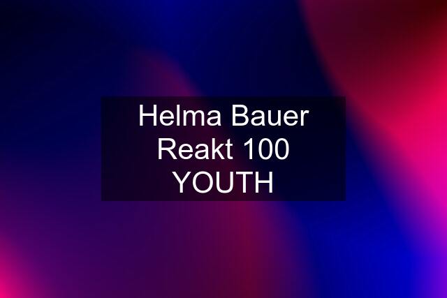 Helma Bauer Reakt 100 YOUTH