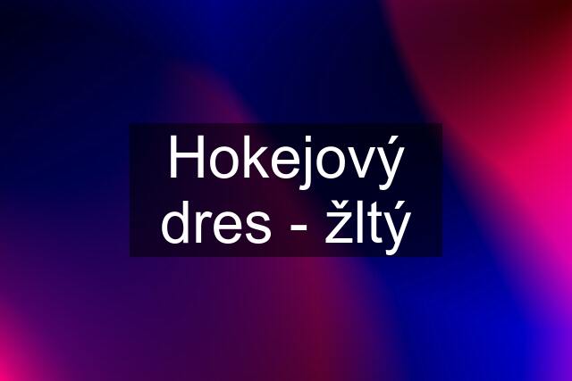 Hokejový dres - žltý