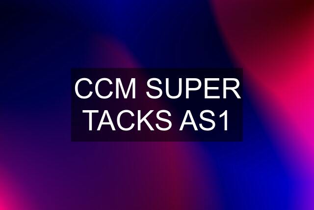 CCM SUPER TACKS AS1