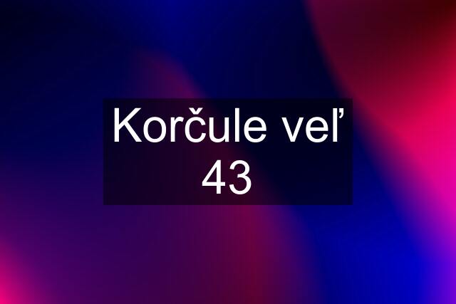 Korčule veľ 43