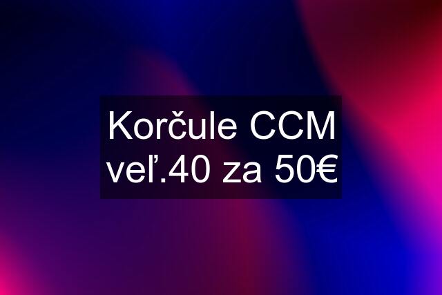 Korčule CCM veľ.40 za 50€