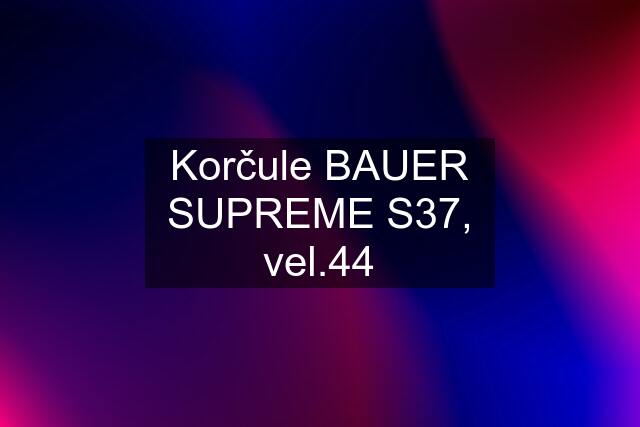 Korčule BAUER SUPREME S37, vel.44