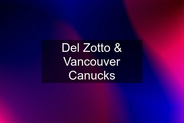 Del Zotto & Vancouver Canucks